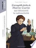 L'incroyable destin de Marie Curie, qui découvrit la radioactivité