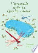 L'Incroyable destin de Quentin Libellule