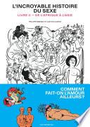 L'Incroyable Histoire du sexe - Livre 2 - De l'Afrique à l'Asie