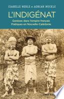 L'Indigénat. Genèses dans l'empire français. Pratiques en Nouvelle-Calédonie