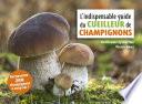 L'indispensable guide du cueilleur de champignons