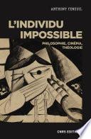 L'individu impossible. Philosophie, cinéma, théologie