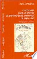 L'Indochine dans la sphère de coprospérité japonaise de 1940 à 1945