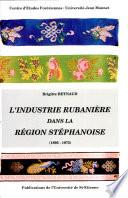 L'industrie rubanière dans la Région Stéphanoise