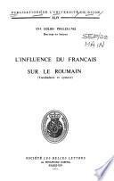 L'influence du français sur le roumain (vocabulaire et syntaxe).