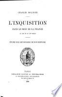 L'inquisition dans le midi de la France au XIII. et au XIV. siecle. Etude sur les sources de son histoire
