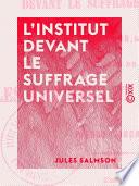 L'Institut devant le suffrage universel