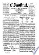 L'Institut journal general des societes et travaux scientifiques de la France et de l'etranger. Section 1. Sciences mathematiques, physiques et naturelles