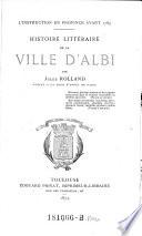 L'instruction en province avant 1789. Histoire littéraire de la ville d'Albi