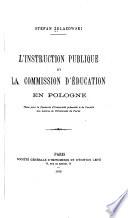 L'instruction publique et la Commission d'éducation en Pologne ...