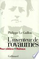 L'inventeur de royaumes. Pour célébrer Malraux