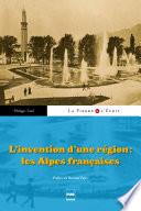 L'Invention d'un région : les Alpes françaises