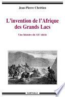 L'invention de l'Afrique des Grands Lacs