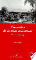 L'invention de la scène américaine