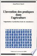 L'invention des pratiques dans l'agriculture