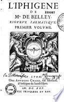 L'Iphigène de Mr de Belley [Jean-Pierre Camus], Rigueur sarmatique. Premier volume