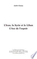 L' Iran, la Syrie et le Liban