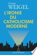 L'ironie du catholicisme moderne