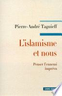 L'Islamisme et nous. Penser l'ennemi imprévu