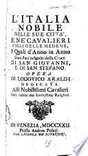 L'Italia nobile nelle sue cittá, e ne' cavalieri figli delle medeme, i quali d'anno in anno sono stati insigniti della croce di San Giovanni, e di San Stefano, etc