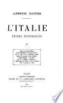 L'Italie: études historiques ...: Florence et ses révolutions. Les premiers Médicis. Laurent le Magnifique et la conjuration des Pazzi. Sixte IV, Louis XI et la confédéderation italienne. Charles VIII, Savonarole et Pierre de Médicis. Machiavel diplomate. Eésar Borgia. Jules II, la Romagne et Maximilien Ier. Le rétablissement des Médicis et l'exil de Machivel. Venise, sa puissance et sa chute