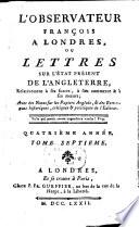 L'Observateur françois à Londres ou Lettres sur l'état présent de l'Angleterre ... relativement à ses forces, à son commerce et à ses moeurs