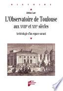 L'observatoire de Toulouse aux XVIIIe et XIXe siècles