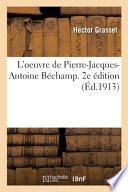 L'oeuvre de Pierre-Jacques-Antoine Béchamp. 2e édition