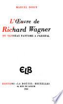 L'oeuvre de Richard Wagner du Vaisseau fantôme à Parsifal