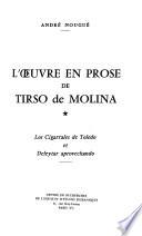 L'OEuvre en prose de Tirso de Molina. Los cigarrales de Toledo et Deleytar aprovechando. - Toulouse: Librairie des facultes in Komm. (1962). 497 S. 4°