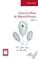 L'oeuvre-fleur de Marcel Proust