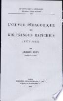 L'oeuvre pédagogique de Wolfgangus Ratichius, 1571-1635