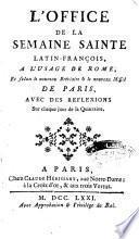 L'Office de la Semaine Sainte Latin-François, a l'usage de Rome, et selon le nouveau Bréviaire & le nouveau Missel de Paris, avec des reflexions sur chaque jour de la Quinzaine