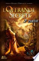 L'Offrande Secrète - 2e partie