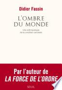 L'Ombre du monde. Une anthropologie de la condition carcérale