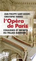 L'Opéra de Paris, coulisses et secrets du Palais Garnier