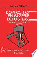 L'opposition en Algérie depuis 1962: Le PRS-CNDR et le FFS