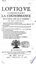 L'Optique comprenant la cognoissance de l'œil, de la lumière, et des couleurs, etc