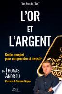 L'or et l'argent : Guide complet pour comprendre et investir