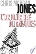 L'or noir des oligarques