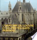 L'Oratoire du Louvre et les protestants parisiens
