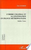 L'ordre Colonial et Sa Légitimation en France Métropolitaine