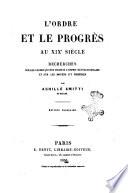 L'ordre et le progrès au 19. siècle recherches sur les causes qui ont produit l'esprit rèvolutionnaire et sur les moyens d'y remédier par Achille Smitti
