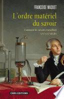 L'Ordre matériel du savoir. Comment les savants travaillent. XVIe-XXIe siècle.
