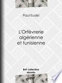 L'Orfèvrerie algérienne et tunisienne
