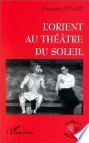 L'ORIENT AU THEÂTRE DU SOLEIL