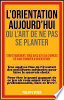 L'ORIENTATION AUJOURD'HUI OU L'ART DE NE PAS SE PLANTER