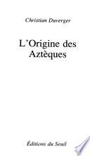 L'origine des Aztèques