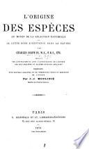 L'Origine des espèces au moyen de la sélection naturelle, ou la Lutte pour l'existence dans la nature ... Traduit ... sur les cinquième et sixième éditions anglaises, augmentées d'un nouveau chapitre et de nombreuses notes et additions de l'auteur par J. J. Moulinié