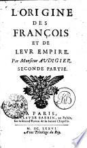 L'ORIGINE DES FRANÇOIS, ET DE LEUR EMPIRE